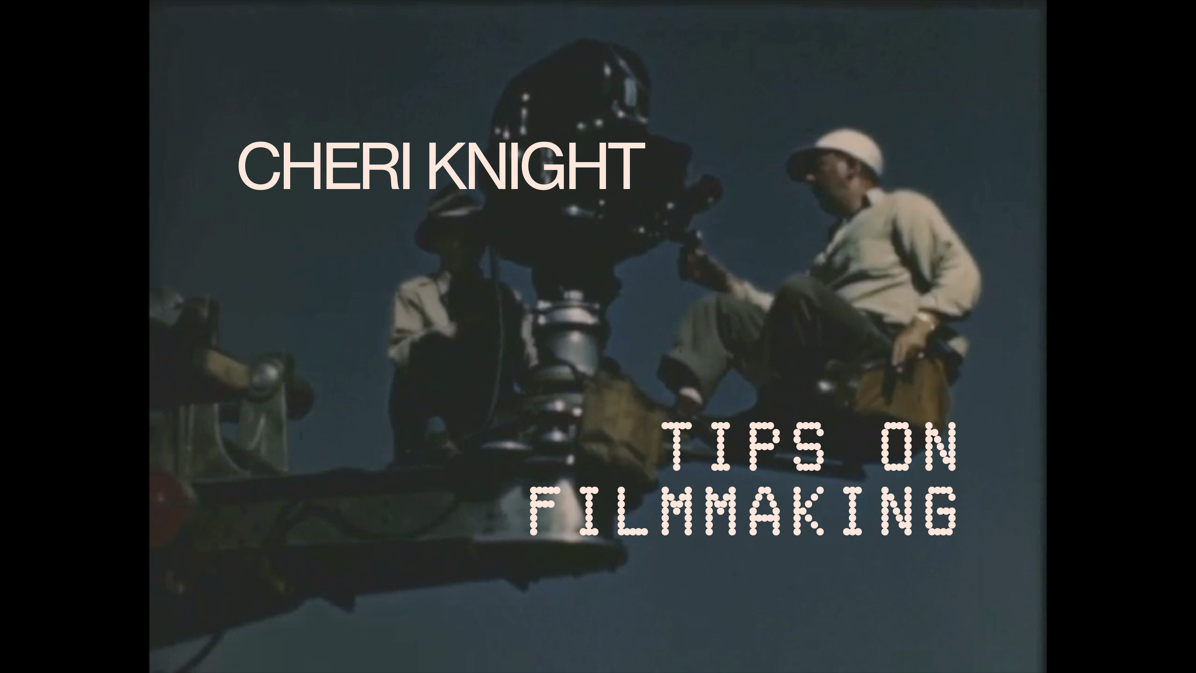 Load video: Cheri Knight - Tips On Filmmaking