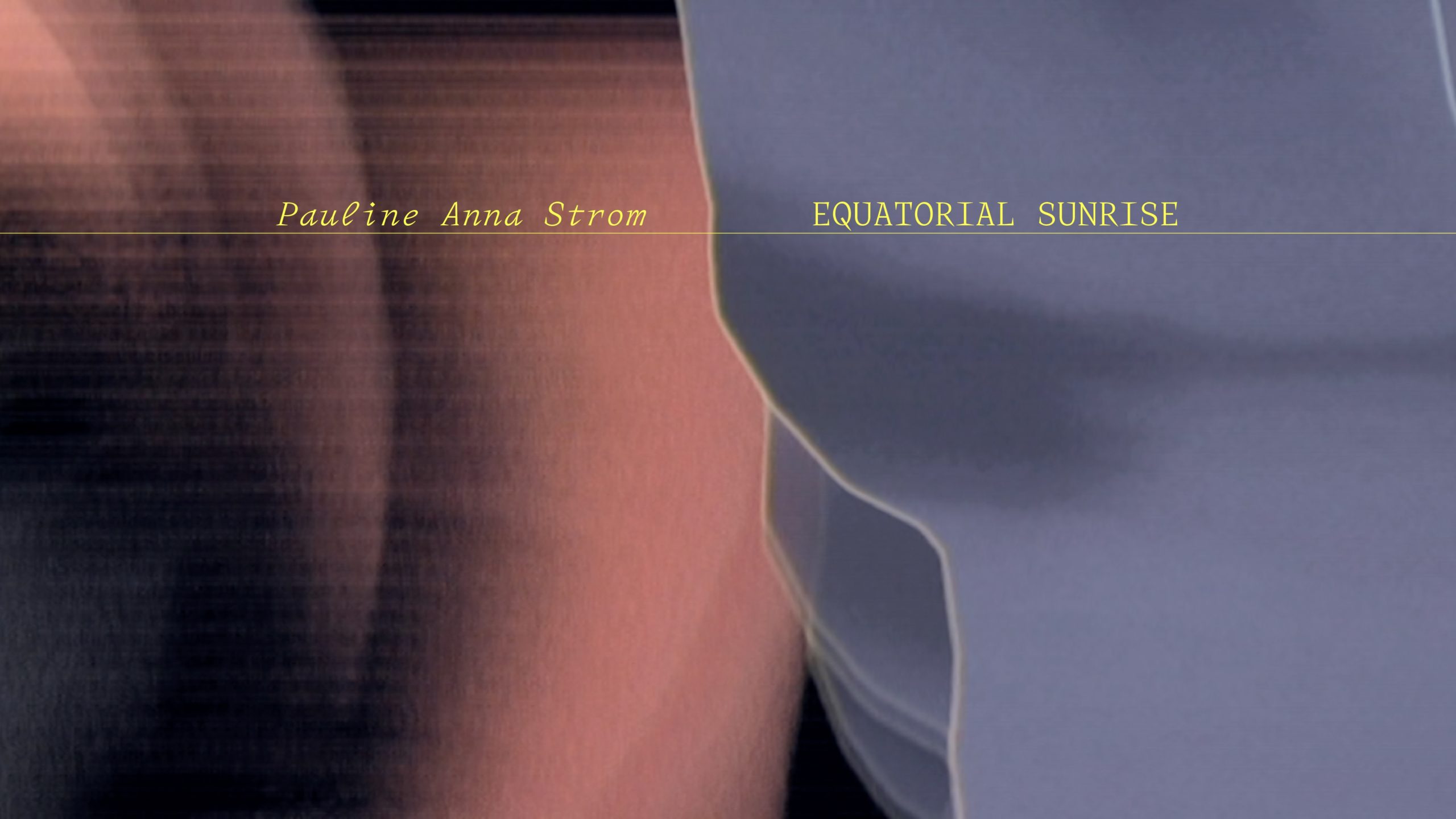 Load video: Pauline Anna Strom - Equatorial Sunrise