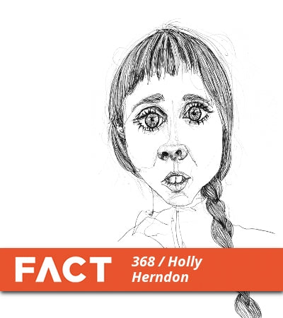 FACT Mix 368: Holly Herndon