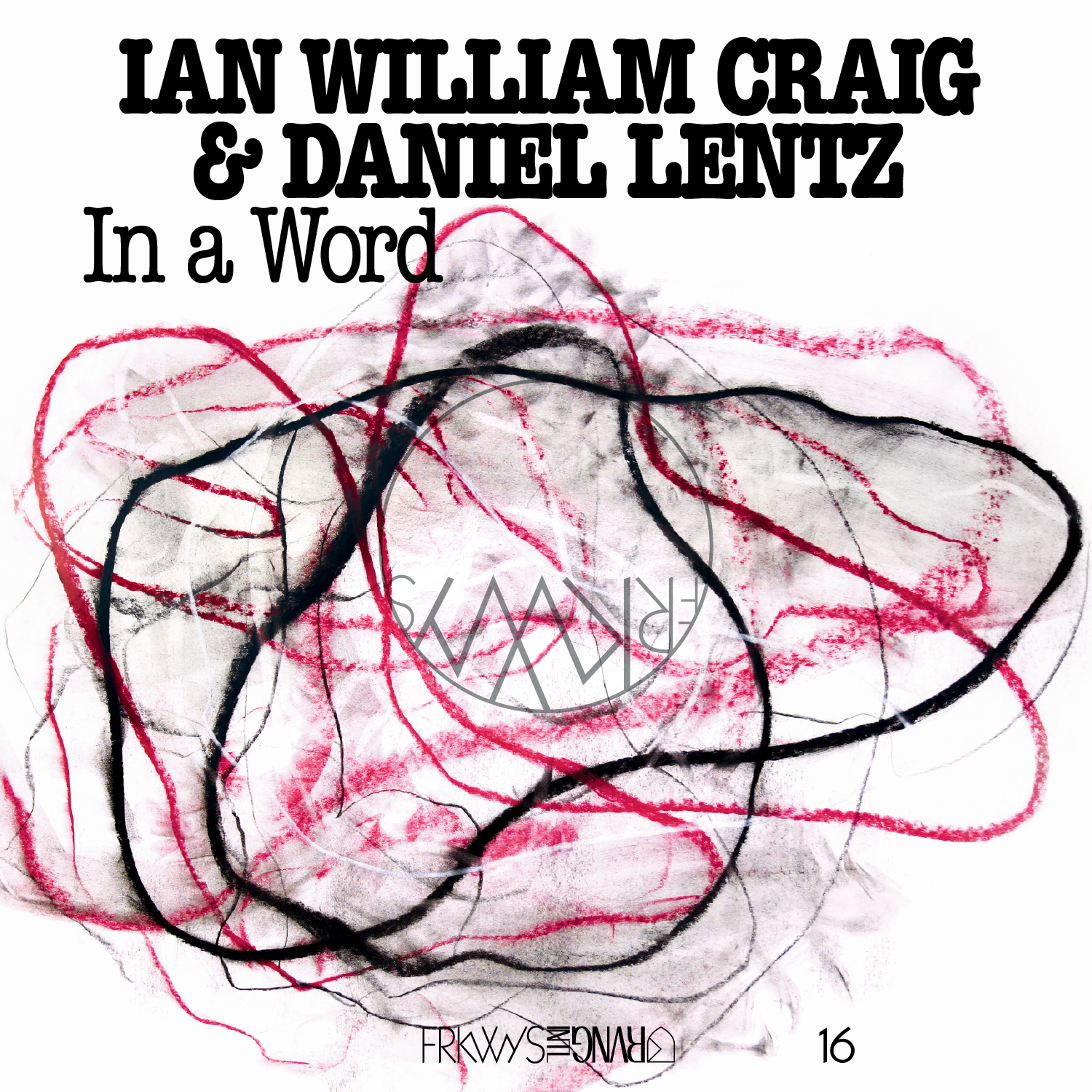 FRKWYS Vol. 16: Ian William Craig & Daniel Lentz - In a Word