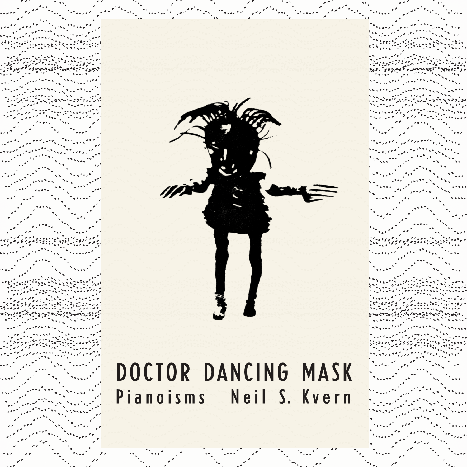 Neil S. Kvern - Doctor Dancing Mask: Pianoisms