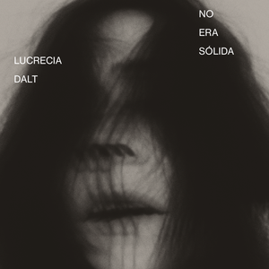 Lucrecia Dalt - No era sólida